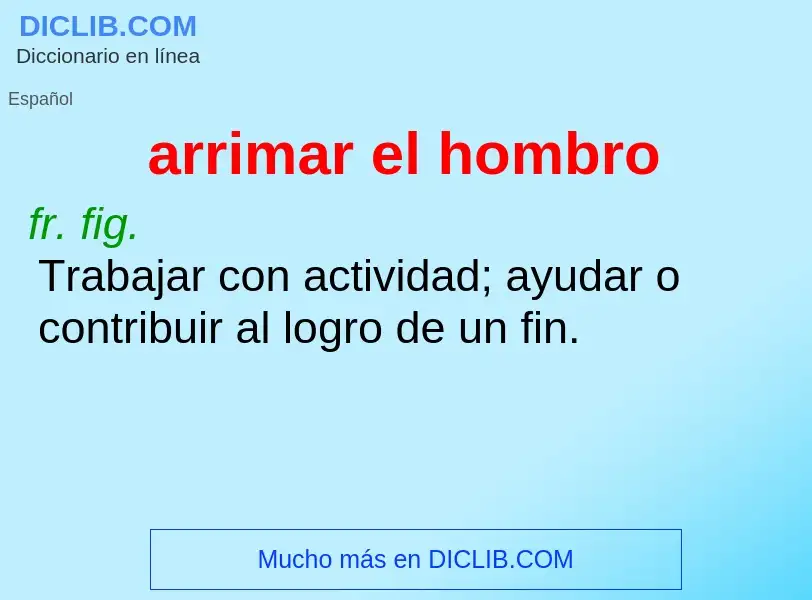 What is arrimar el hombro - definition