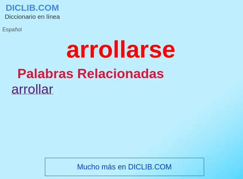 What is arrollarse - meaning and definition