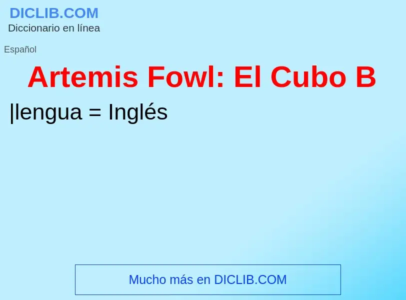 Was ist Artemis Fowl: El Cubo B - Definition