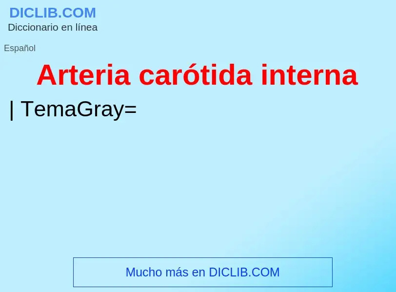 ¿Qué es Arteria carótida interna? - significado y definición