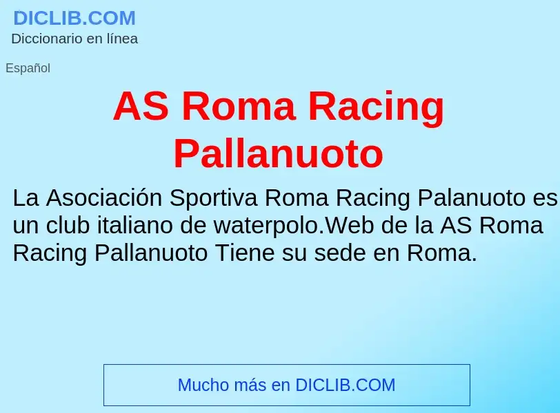 ¿Qué es AS Roma Racing Pallanuoto? - significado y definición