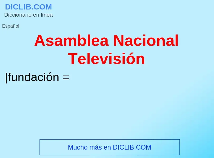 Что такое Asamblea Nacional Televisión - определение