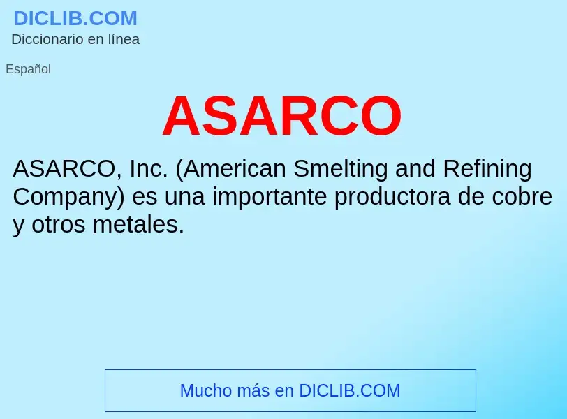 ¿Qué es ASARCO? - significado y definición