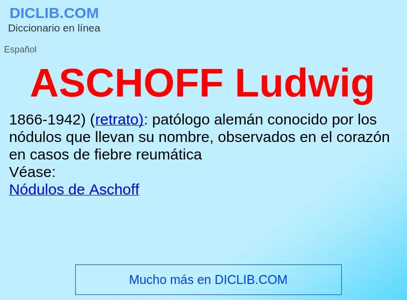 ¿Qué es ASCHOFF Ludwig? - significado y definición