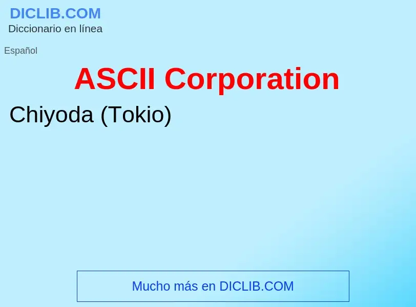 What is ASCII Corporation - meaning and definition