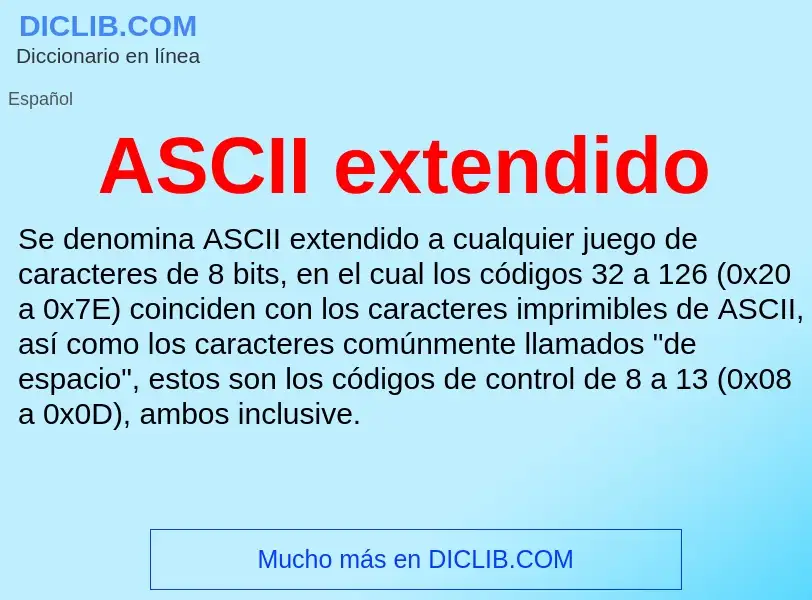 ¿Qué es ASCII extendido? - significado y definición