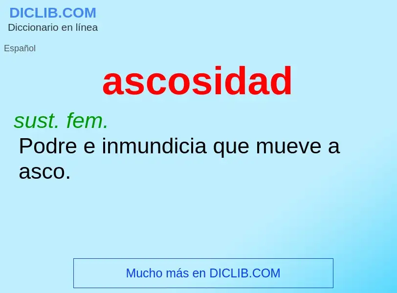 O que é ascosidad - definição, significado, conceito