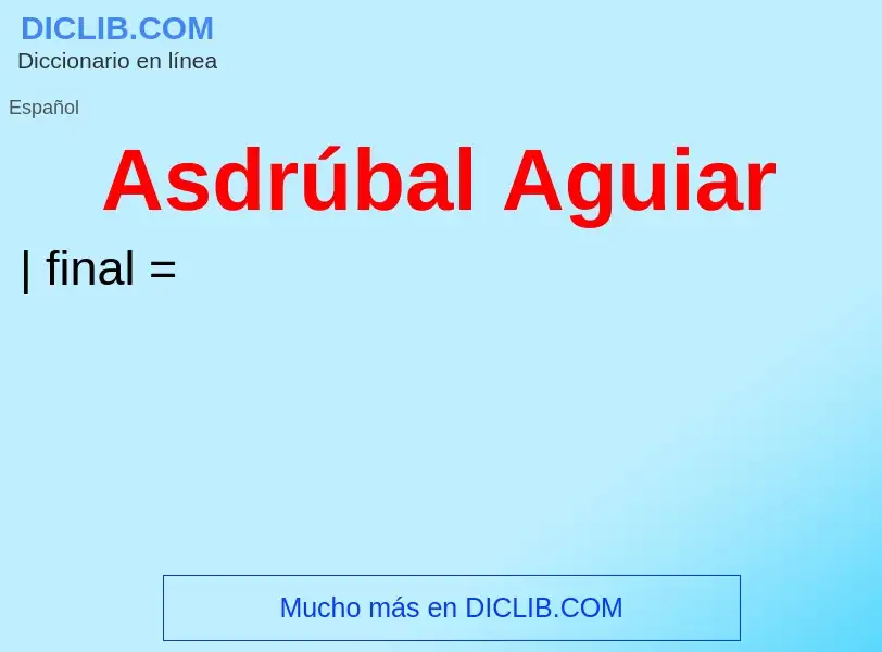 ¿Qué es Asdrúbal Aguiar? - significado y definición