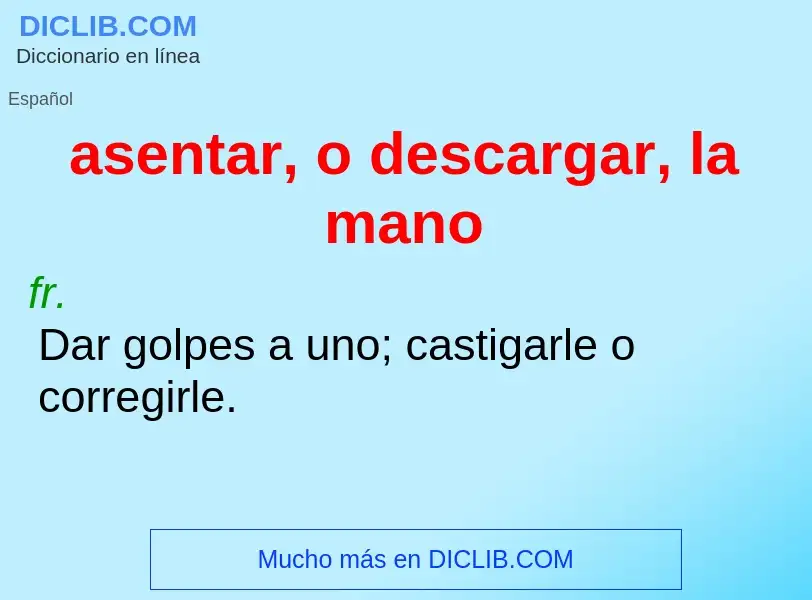 Che cos'è asentar, o descargar, la mano - definizione