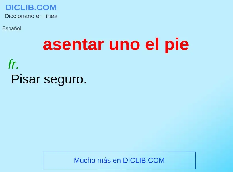 Wat is asentar uno el pie - definition