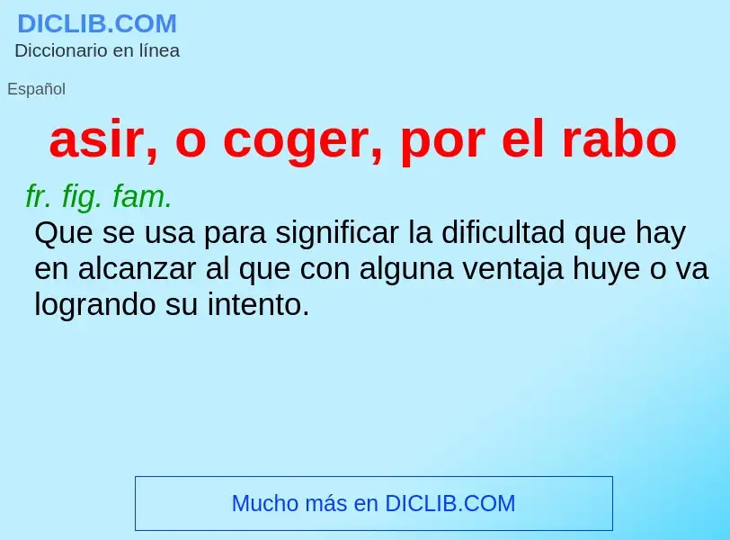 Was ist asir, o coger, por el rabo - Definition