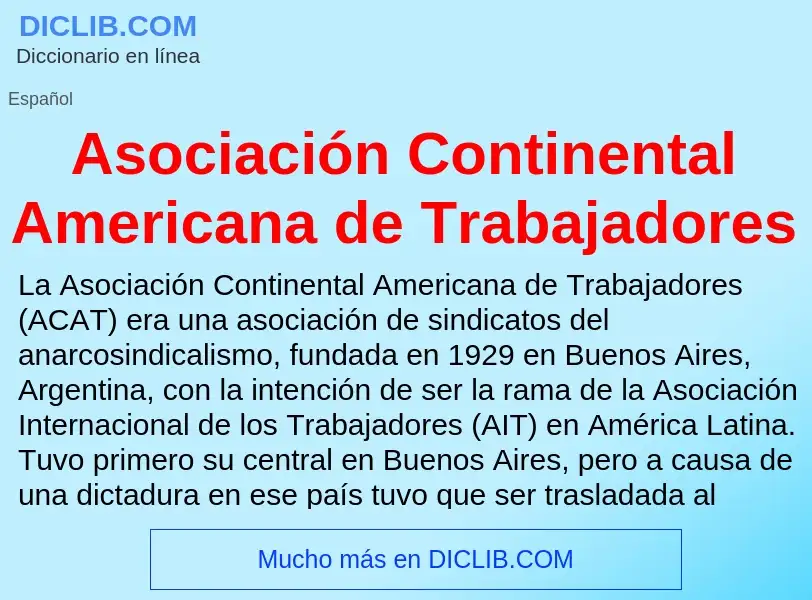 ¿Qué es Asociación Continental Americana de Trabajadores? - significado y definición