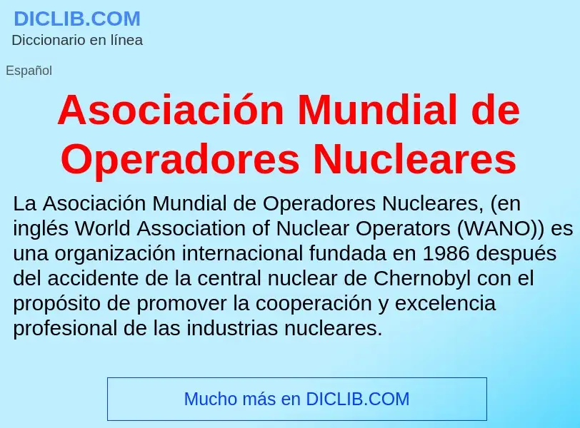 Wat is Asociación Mundial de Operadores Nucleares - definition