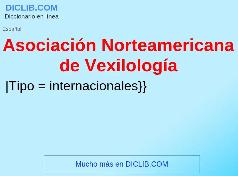 ¿Qué es Asociación Norteamericana de Vexilología? - significado y definición