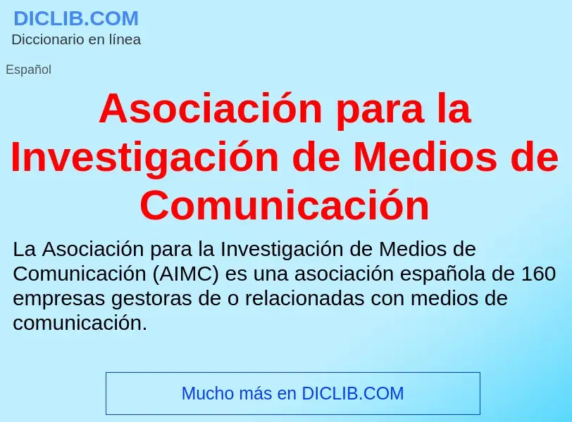 Wat is Asociación para la Investigación de Medios de Comunicación - definition