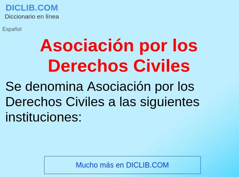 Что такое Asociación por los Derechos Civiles - определение