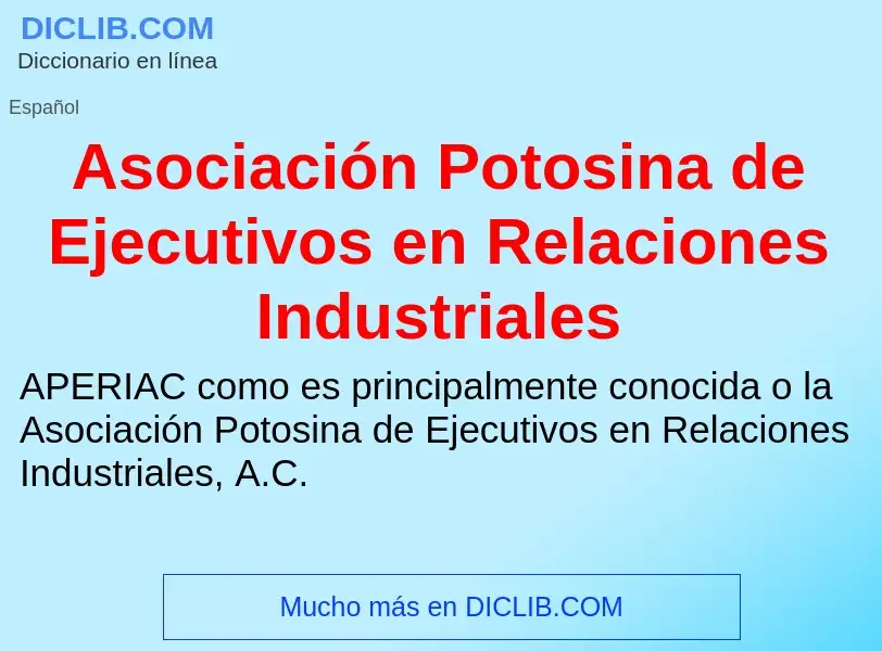 ¿Qué es Asociación Potosina de Ejecutivos en Relaciones Industriales? - significado y definición