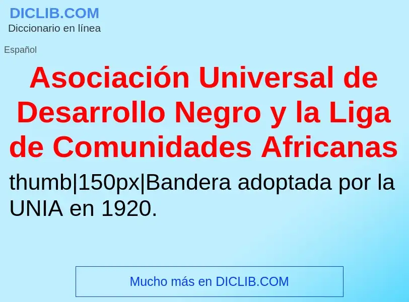 ¿Qué es Asociación Universal de Desarrollo Negro y la Liga de Comunidades Africanas? - significado y