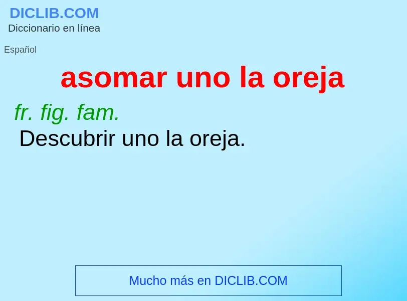 ¿Qué es asomar uno la oreja? - significado y definición