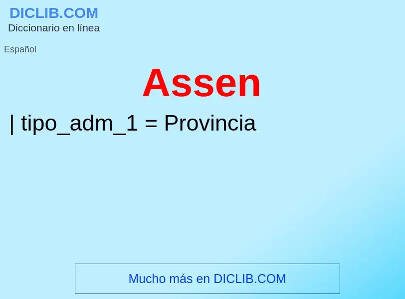 ¿Qué es Assen? - significado y definición