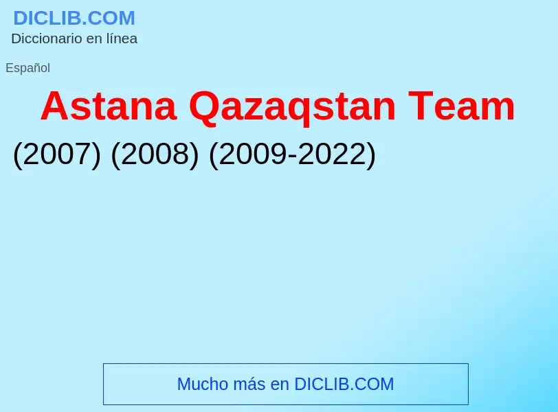 ¿Qué es Astana Qazaqstan Team? - significado y definición