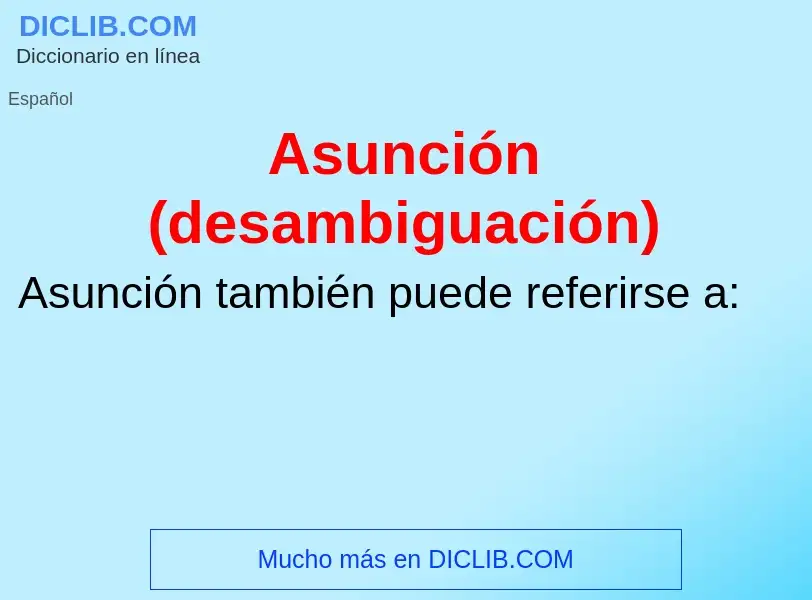 O que é Asunción (desambiguación) - definição, significado, conceito