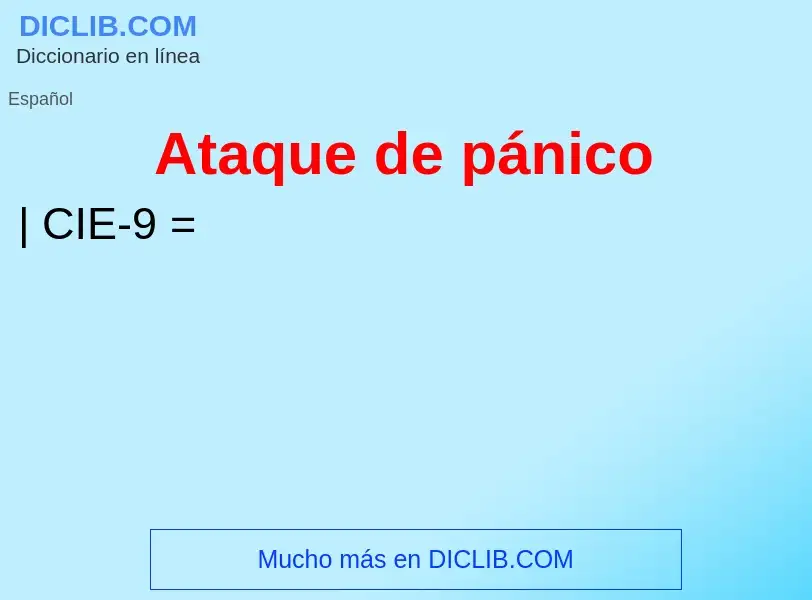 ¿Qué es Ataque de pánico? - significado y definición