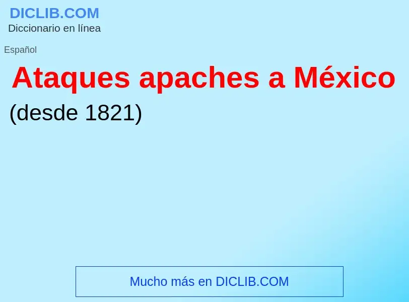 Qu'est-ce que Ataques apaches a México - définition