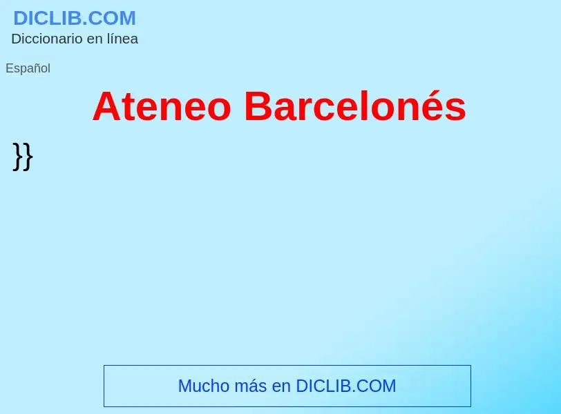 ¿Qué es Ateneo Barcelonés? - significado y definición