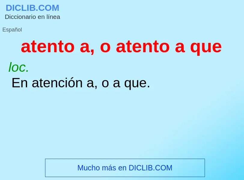 Che cos'è atento a, o atento a que - definizione