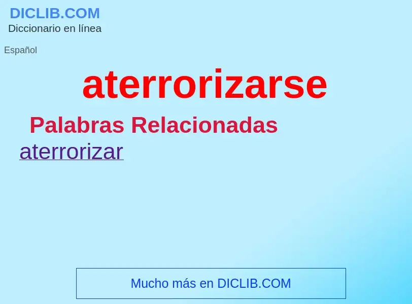 What is aterrorizarse - definition