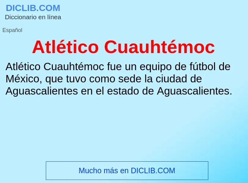 O que é Atlético Cuauhtémoc - definição, significado, conceito