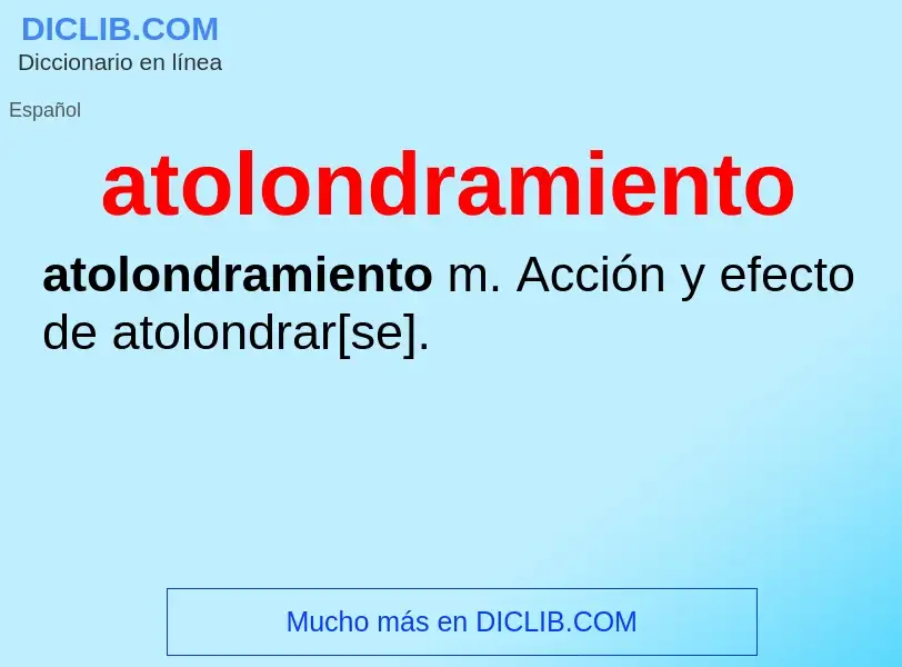 Was ist atolondramiento - Definition