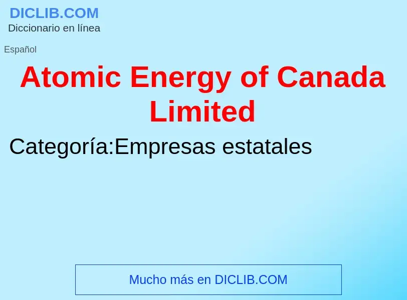 Τι είναι Atomic Energy of Canada Limited - ορισμός