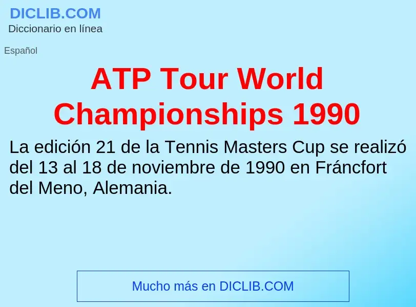 ¿Qué es ATP Tour World Championships 1990? - significado y definición