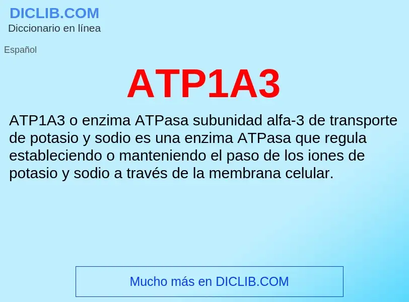 ¿Qué es ATP1A3? - significado y definición