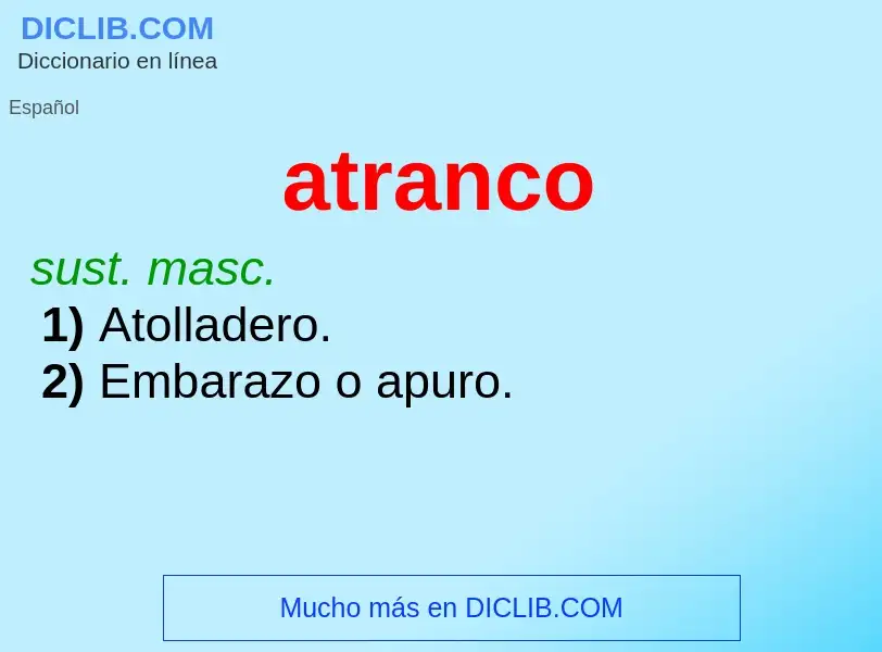 ¿Qué es atranco? - significado y definición