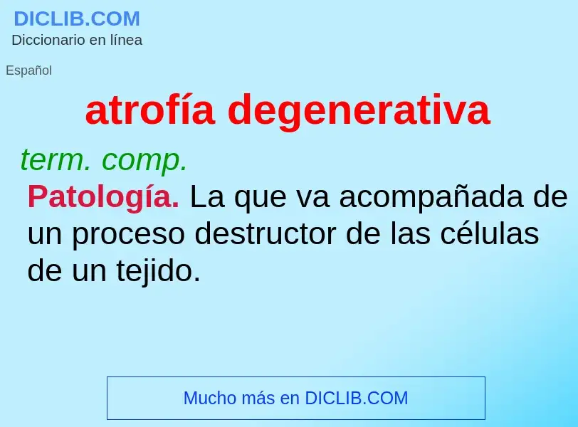 ¿Qué es atrofía degenerativa? - significado y definición