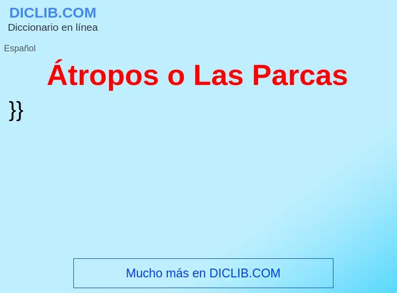 What is Átropos o Las Parcas - meaning and definition