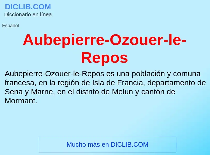 ¿Qué es Aubepierre-Ozouer-le-Repos? - significado y definición