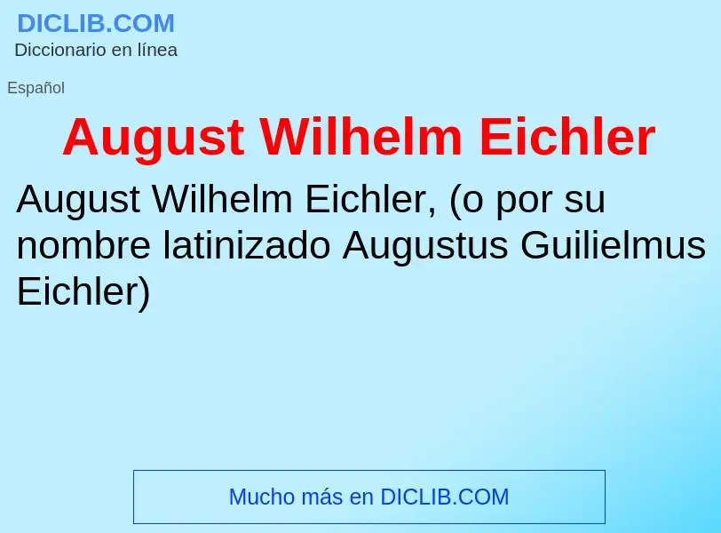 What is August Wilhelm Eichler - meaning and definition