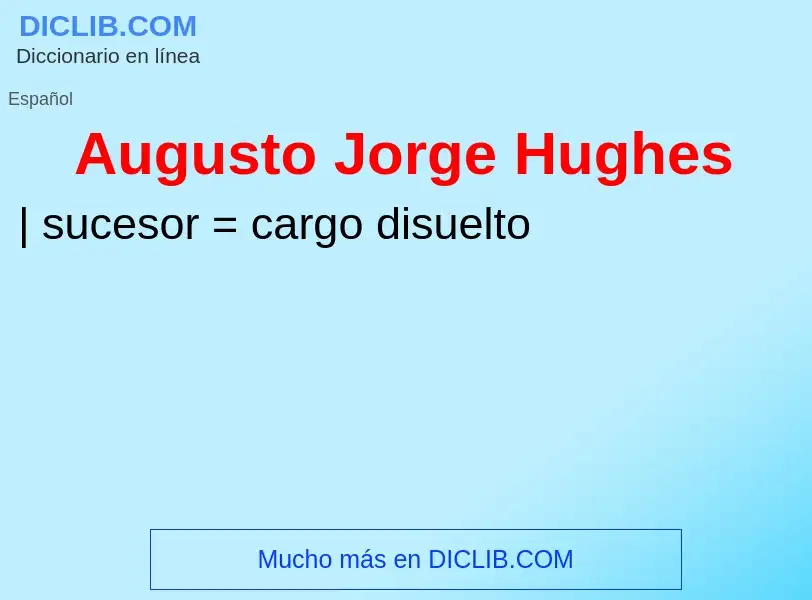 Что такое Augusto Jorge Hughes - определение