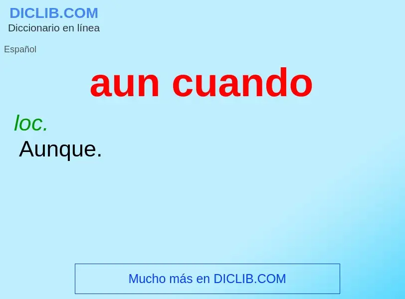 ¿Qué es aun cuando? - significado y definición