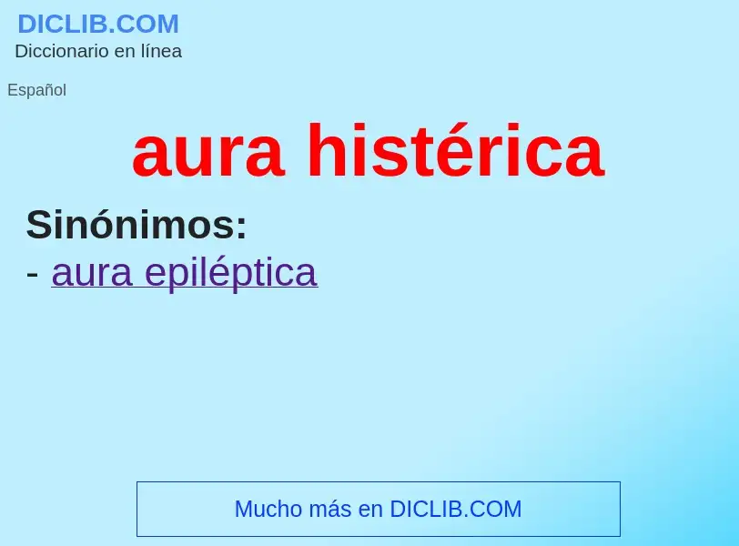 Was ist aura histérica - Definition