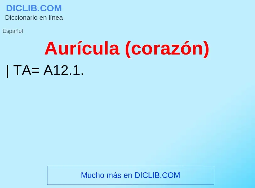 ¿Qué es Aurícula (corazón)? - significado y definición