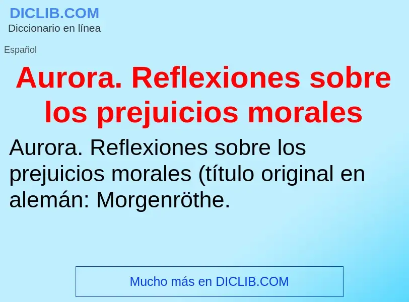 ¿Qué es Aurora. Reflexiones sobre los prejuicios morales? - significado y definición