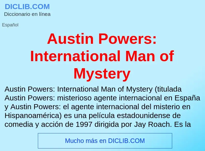 ¿Qué es Austin Powers: International Man of Mystery? - significado y definición