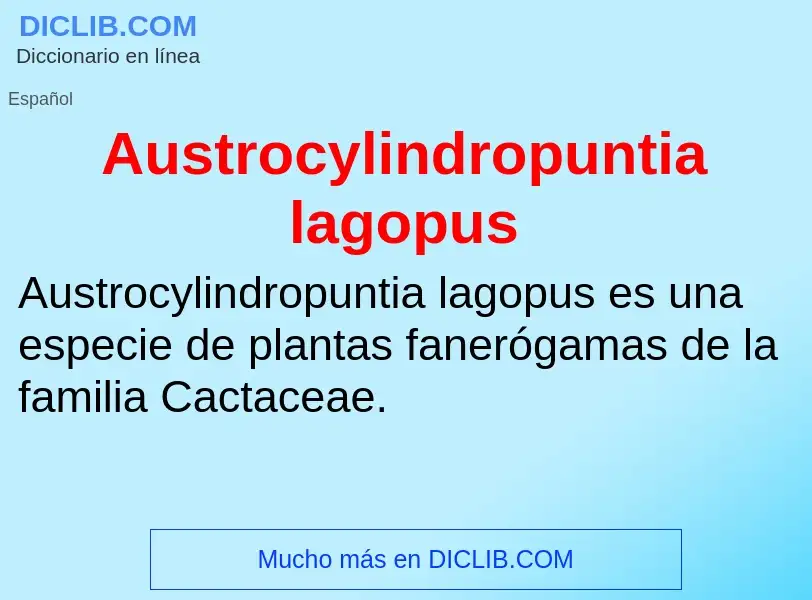 ¿Qué es Austrocylindropuntia lagopus? - significado y definición