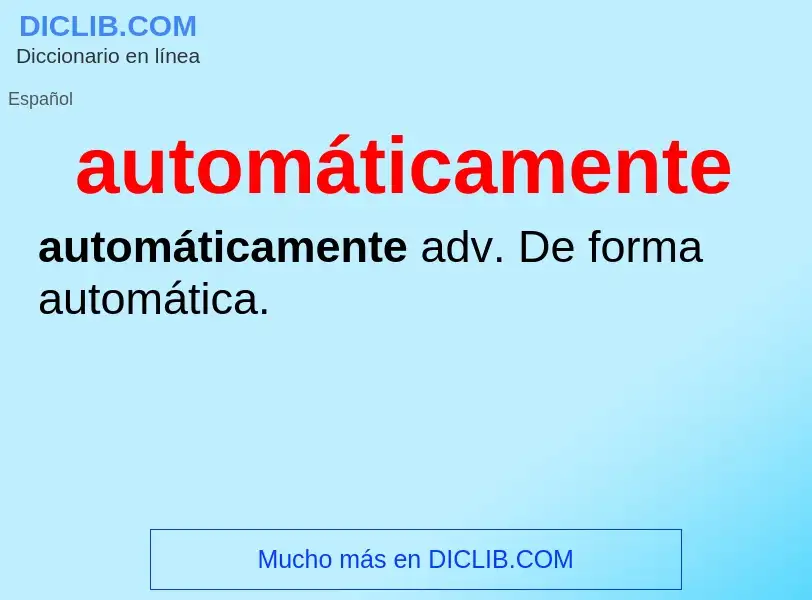 ¿Qué es automáticamente? - significado y definición