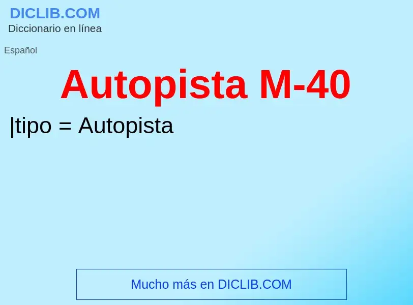 O que é Autopista M-40 - definição, significado, conceito